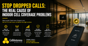 Stop Dropped Calls: The Real Cause of Indoor Cell Coverage Problems